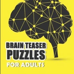 Brain Teaser Puzzles For Adults: The Best Brain Teasers Collection by Ted Warner