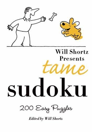 Will Shortz Presents Tame Sudoku: 200 Easy Puzzles by Shortz, Will