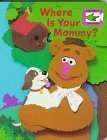 Where Is Your Mommy? (Muppets)