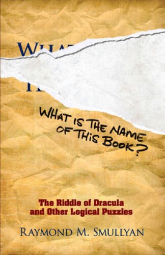 What Is the Name of This Book?: The Riddle of Dracula and Other Logical P – GOOD