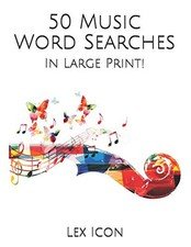 50 MUSIC WORD SEARCHES: IN LARGE PRINT! (LEX ICONS WORD **BRAND NEW**