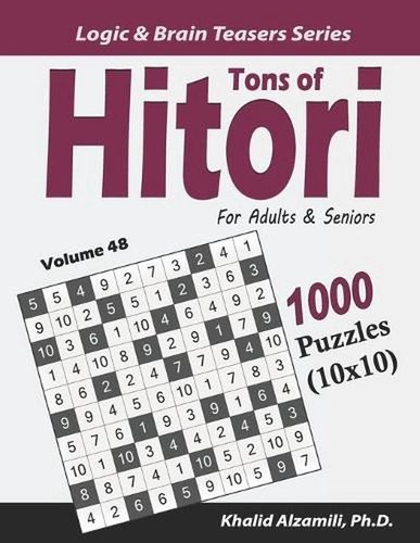 Tons of Hitori for Adults & Seniors: 1000 Puzzles (10×10) by Khalid Alzamili (En