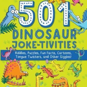 501 Dinosaur Joke-tivities: Riddles, Puzzles, Fun Facts, Cartoons, Tongue...