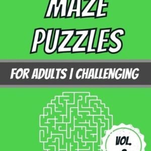 Maze Puzzles: For Adults - Challenging - 100 Puzzles With Solutions by Dabini G.