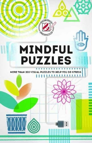 Overworked & Underpuzzled: Mindful Puzzles: More Than 200 Visual Puzzles to…