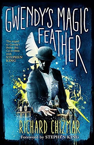 Gwendy’s Magic Feather: (The Button Box Series) (Gwendys 2) by Chizmar, Richard