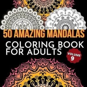 50 Amazing Mandalas Coloring Book For Adults: An Adult Coloring Book With 50 Big