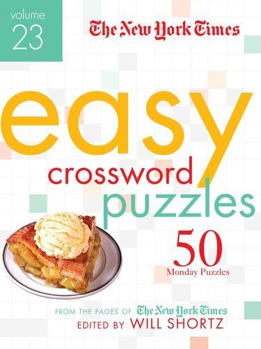 The New York Times Easy Crossword Puzzles Volume 23: 50 Monday Puzzles from t…