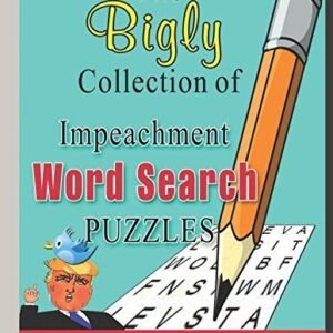 THE BIGLY COLLECTION OF IMPEACHMENT WORD SEARCH PUZZLES By Covfefe Jones NEW