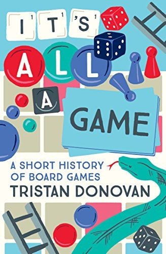 It’s All a Game: A Short History of Board Games by Donovan, Tristan Book The