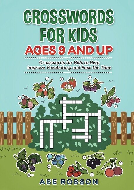 Crosswords For Kids Ages 9 And Up: Crosswords For Kids To Help Improve Voca…
