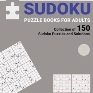 Ultimate Sudoku Puzzle Books For Adults: Collection of 150 Sudoku Puzzles and So