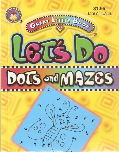 GREAT LITTLE BOOK OF LET’S DO DOTS AND MAZES (F5500-35)