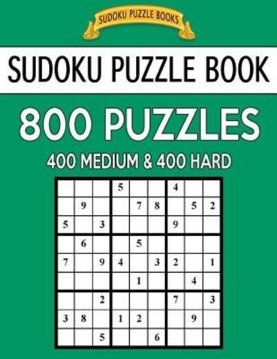 Sudoku Puzzle Book, 800 Puzzles, 400 Medium And 400 Hard: Improve Your Game…