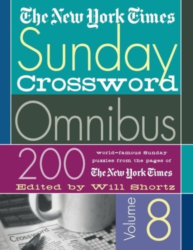 The New York Times Sunday Crossword Omnibus Volume 8: 200 World-Famous Sunday…
