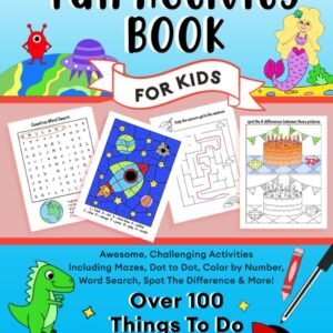 Fun Activity Book For Kids Age 6,7,8,9,10: Awesome, Challenging Activities. ...