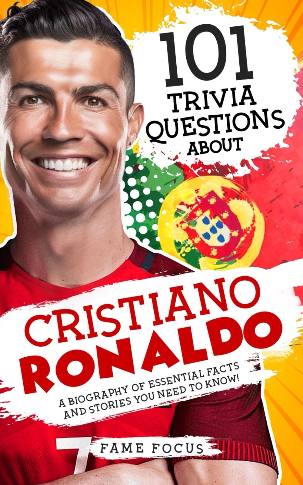 101 Trivia Questions About Cristiano Ronaldo – A Biography of Essential Fact…