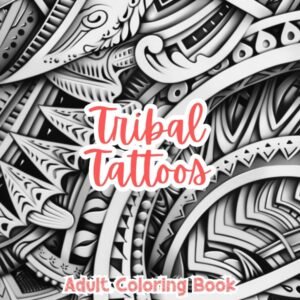 Tribal Tattoos Adult Coloring Book Grayscale Images By TaylorStonelyArt: Volume