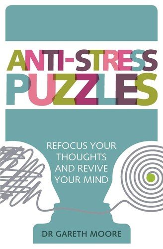 Anti-Stress Puzzles: Refocus Your Thoughts and Revive Your Mind by Moore