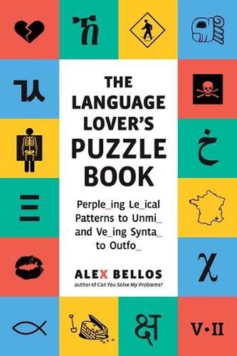 The Language Lover’s Puzzle Book: A World Tour of Languages and Alphabets in 100