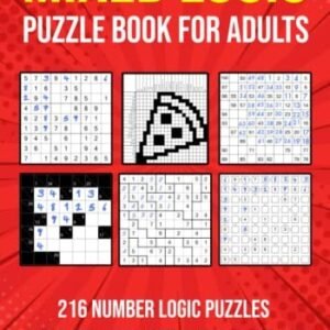 Logic Puzzle Book for Adults Mixed: Sudoku, Nonograms, kakuro, S