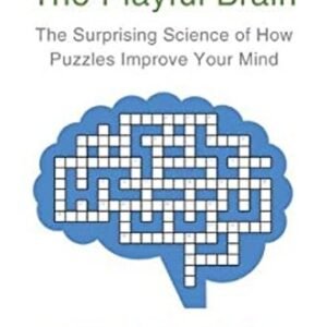 The Playful Brain : The Surprising Science of How Puzzles Improve