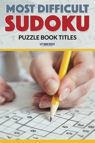 MOST DIFFICULT SUDOKU PUZZLE BOOK TITLES By Left Brain Puzzles **BRAND NEW**