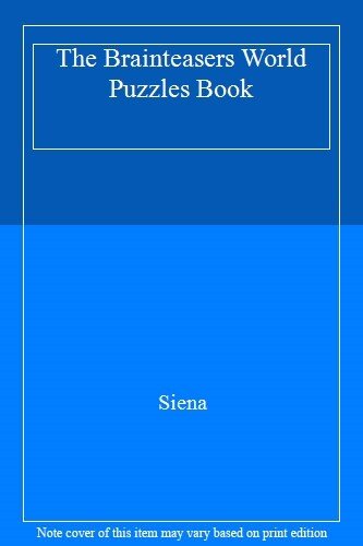 The Brainteasers World Puzzles Book By Siena