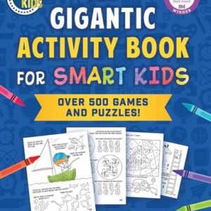 The Gigantic Activity Book for Smart Kids: Over 500 Games and Puzzles! Paperback