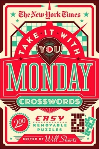 The New York Times Take It with You Monday Crosswords: 200 Easy Removable Puzzle