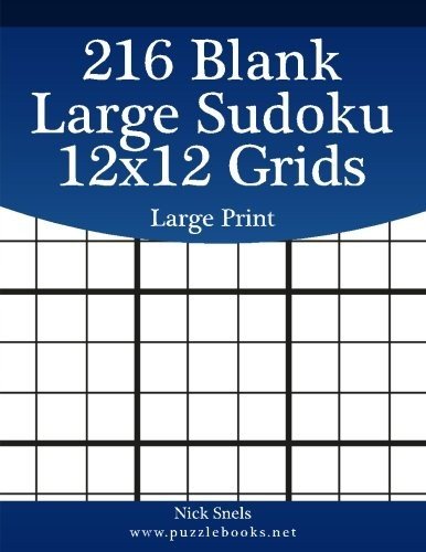 216 BLANK LARGE SUDOKU 12X12 GRIDS LARGE PRINT (BLANK By Nick Snels *BRAND NEW*