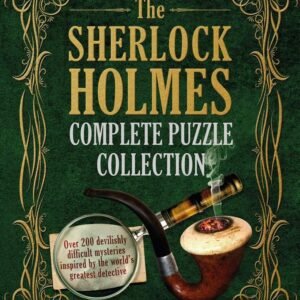 The Sherlock Holmes Complete Puzzle Collection: Over 200 Devilishly Difficul...
