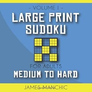 LARGE PRINT SUDOKU: 200 MEDIUM AND HARD SUDOKU PUZZLES FOR By James Manchic NEW