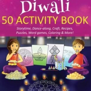 Diwali 50 Activity Book: Storytime, Dance-along, Craft, Recipes, Puzzles, Word g