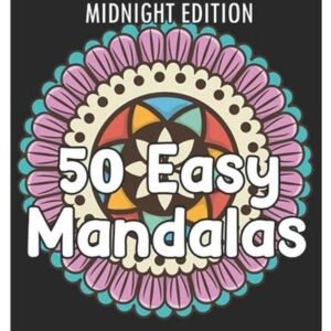 50 Easy Mandalas Midnight Edition: An Adult Coloring Book with Fun, Simple, and