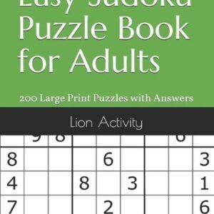 Easy Sudoku Puzzle Book for Adults: 200 Large Print Puzzles with Answers by Lion