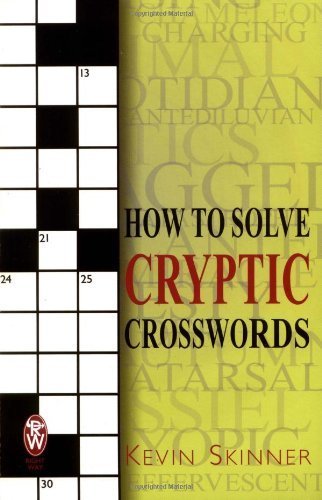 How to Solve Cryptic Crosswords By Kevin Skinner