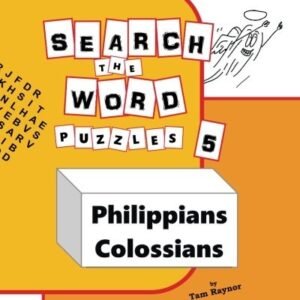SEARCH THE WORD PUZZLES 5: PHILIPPIANS & COLOSSIANS By Tam Raynor & Tam Raynor