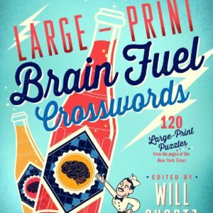 The New York Times Large-Print Brain Fuel Crosswords: 120 Large-Print Puzzle...