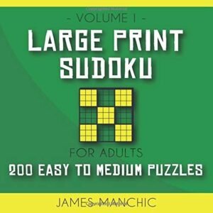 LARGE PRINT SUDOKU: 200 EASY TO MEDIUM SUDOKU PUZZLES FOR By James Manchic *NEW*