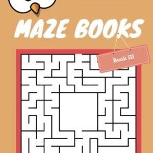 MAZE BOOK FOR KIDS AGES 6-8 BOOK III: 50 MAZE PUZZLE GAMES By Alice Shermann NEW