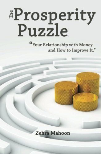 PROSPERITY PUZZLE: YOUR RELATIONSHIP WITH MONEY AND HOW TO By Zehra Mahoon *NEW*
