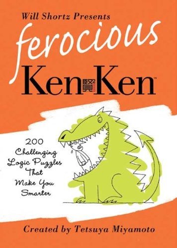 Will Shortz Presents Ferocious KenKen : 200 Challenging Logic Puz