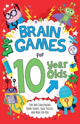 Brain Games For 10-Year-Olds: Fun And Challenging Brain Teasers, Logic Puzz…