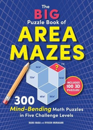 The Big Puzzle Book of Area Mazes: 300 Mind-Bending Math Puzzles in Five…