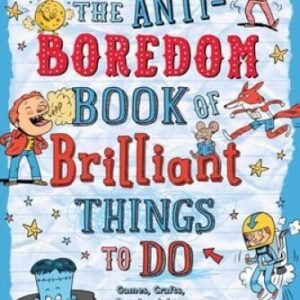 The Anti-Boredom Book of Brilliant Things to Do: Games, Crafts, Puzz - VERY GOOD