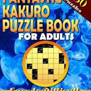 Fantastic Kakuro Puzzle Book For Adults. Easy to Difficult. (150 Puzzles).: Kaku