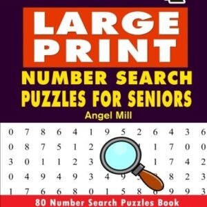 LARGE PRINT NUMBER SEARCH PUZZLES FOR SENIORS: 80 NUMBER By Angel Mill BRAND NEW
