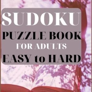 SUDOKU PUZZLE BOOK FOR ADULTS EASY to HARD: 300 puzzles, Hours of Fun, Suitable