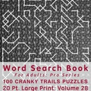 Word Search Book For Adults: Pro Series, 100 Cranky Trails Puzzles, 20 Pt. Large